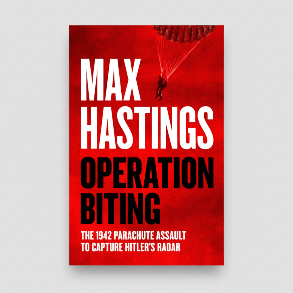 Operation Biting by Max Hastings (signed by the author) - Army Benevolent Fund