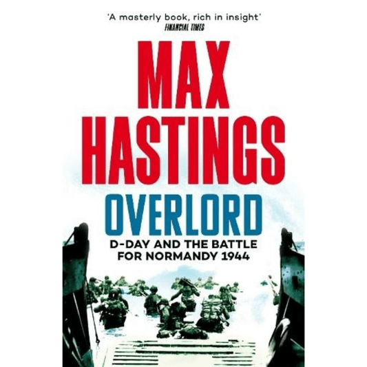 Overlord : D - Day and the Battle for Normandy 1944 signed by Max Hastings - Army Benevolent Fund