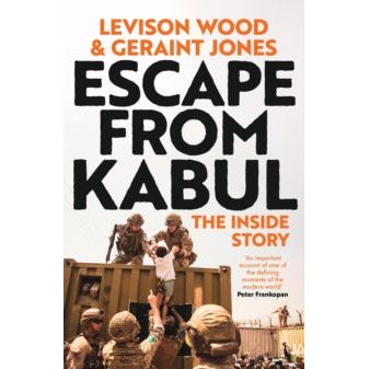 Escape from Kabul: The Inside Story signed by Levison Wood - ABF The Soldiers' Charity Shop
